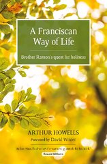 Franciscan Way of Life: Brother Ramon's quest for holiness kaina ir informacija | Biografijos, autobiografijos, memuarai | pigu.lt
