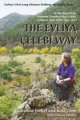 Evliya Celebi Way: Turkey's First Long-distance Walking and Riding Route цена и информация | Книги о питании и здоровом образе жизни | pigu.lt