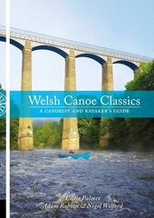 Welsh Canoe Classics: A Canoeist and Kayaker's Guide kaina ir informacija | Knygos apie sveiką gyvenseną ir mitybą | pigu.lt
