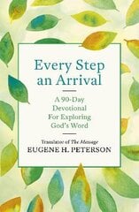 Every Step an Arrival: A 90-Day Devotional for Exploring God's Word kaina ir informacija | Dvasinės knygos | pigu.lt