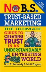 No B.S.Trust-Based Marketing: The Ultimate Guide to Creating Trust in an Understandibly Un-trusting World kaina ir informacija | Ekonomikos knygos | pigu.lt