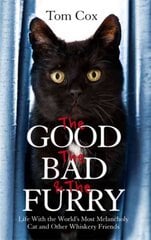 Good, The Bad and The Furry: Life with the World's Most Melancholy Cat and Other Whiskery Friends kaina ir informacija | Knygos apie sveiką gyvenseną ir mitybą | pigu.lt