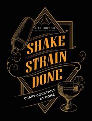 Shake Strain Done: Craft Cocktails at Home цена и информация | Книги рецептов | pigu.lt