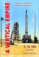 Vertical Empire, A: History Of The British Rocketry Programme: History of the British Rocketry Programme Second Edition kaina ir informacija | Socialinių mokslų knygos | pigu.lt