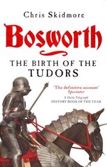 Bosworth: The Birth of the Tudors цена и информация | Исторические книги | pigu.lt