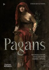 Pagans: The Visual Culture of Pagan Myths, Legends and Rituals kaina ir informacija | Dvasinės knygos | pigu.lt