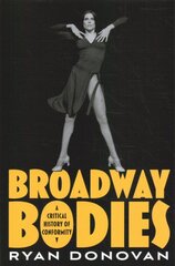 Broadway Bodies: A Critical History of Conformity kaina ir informacija | Knygos apie meną | pigu.lt