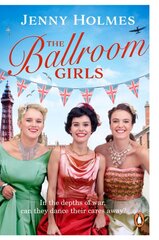 Ballroom Girls: A spellbinding and heart-warming new WWII romance (The Ballroom Girls Book 1) kaina ir informacija | Fantastinės, mistinės knygos | pigu.lt