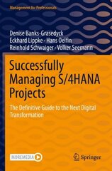 Successfully Managing S/4HANA Projects: The Definitive Guide to the Next Digital Transformation 1st ed. 2022 kaina ir informacija | Ekonomikos knygos | pigu.lt