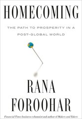 Homecoming: The Path to Prosperity in a Post-Global World kaina ir informacija | Enciklopedijos ir žinynai | pigu.lt