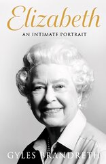 Elizabeth: The No 1 Sunday Times bestseller from the writer who knew her and her family for over fifty years kaina ir informacija | Biografijos, autobiografijos, memuarai | pigu.lt