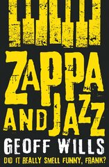 Zappa and Jazz: Did it really smell funny, Frank? цена и информация | Книги об искусстве | pigu.lt