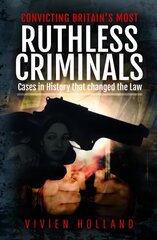 Convicting Britain's Most Ruthless Criminals: Case Files for the Prosecution цена и информация | Биографии, автобиографии, мемуары | pigu.lt