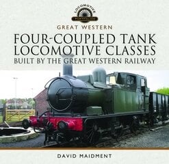 Four-Coupled Tank Locomotive Classes Built by the Great Western Railway цена и информация | Путеводители, путешествия | pigu.lt