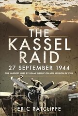 Kassel Raid, 27 September 1944: The Largest Loss by USAAF Group on any Mission in WWII kaina ir informacija | Socialinių mokslų knygos | pigu.lt