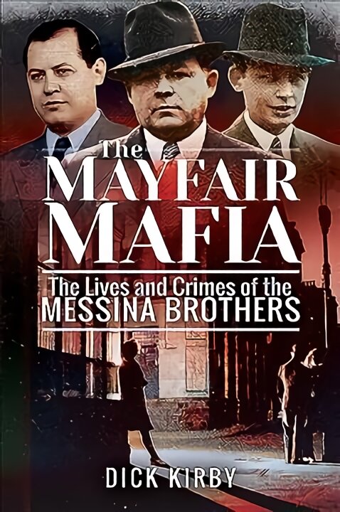 Mayfair Mafia: The Lives and Crimes of the Messina Brothers цена и информация | Biografijos, autobiografijos, memuarai | pigu.lt