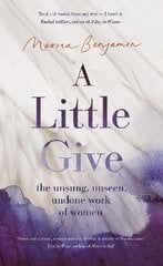 Little Give: the unsung, unseen, undone work of women цена и информация | Биографии, автобиогафии, мемуары | pigu.lt