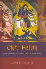Church History: Five Approaches to a Global Discipline New edition цена и информация | Исторические книги | pigu.lt