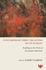 Contemporary Object Relations in Los Angeles: Building on the Work of the London Kleinians kaina ir informacija | Socialinių mokslų knygos | pigu.lt