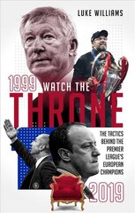 Watch the Throne: The Tactics Behind the Premier League's European Champions, 1999-2019 kaina ir informacija | Knygos apie sveiką gyvenseną ir mitybą | pigu.lt