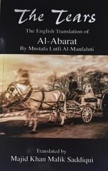Tears, The English Translation of Al-Abarat: Mustafa Lutfi Al-Manfaluti, Translated by Majid Khan Malik Saddiqui kaina ir informacija | Užsienio kalbos mokomoji medžiaga | pigu.lt