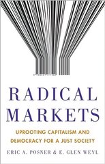 Radical Markets: Uprooting Capitalism and Democracy for a Just Society kaina ir informacija | Ekonomikos knygos | pigu.lt