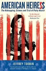 American Heiress: The Kidnapping, Crimes and Trial of Patty Hearst Main kaina ir informacija | Biografijos, autobiografijos, memuarai | pigu.lt