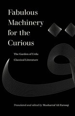 Fabulous Machinery for the Curious: The Garden of Urdu Classical Literature kaina ir informacija | Istorinės knygos | pigu.lt
