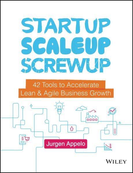 Startup, Scaleup, Screwup: 42 Tools to Accelerate Lean and Agile Business Growth kaina ir informacija | Ekonomikos knygos | pigu.lt