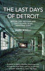 Last Days of Detroit: Motor Cars, Motown and the Collapse of an Industrial Giant kaina ir informacija | Istorinės knygos | pigu.lt