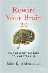 Rewire Your Brain 2.0 - Five Healthy Factors to a Better Life цена и информация | Самоучители | pigu.lt