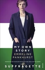 My Own Story: Inspiration for the major motion picture Suffragette Media tie-in kaina ir informacija | Biografijos, autobiografijos, memuarai | pigu.lt