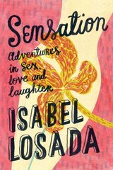 Sensation: Adventures in Sex, Love and Laughter 0th New edition kaina ir informacija | Saviugdos knygos | pigu.lt