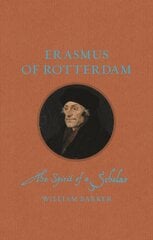 Erasmus of Rotterdam: The Spirit of a Scholar kaina ir informacija | Biografijos, autobiografijos, memuarai | pigu.lt