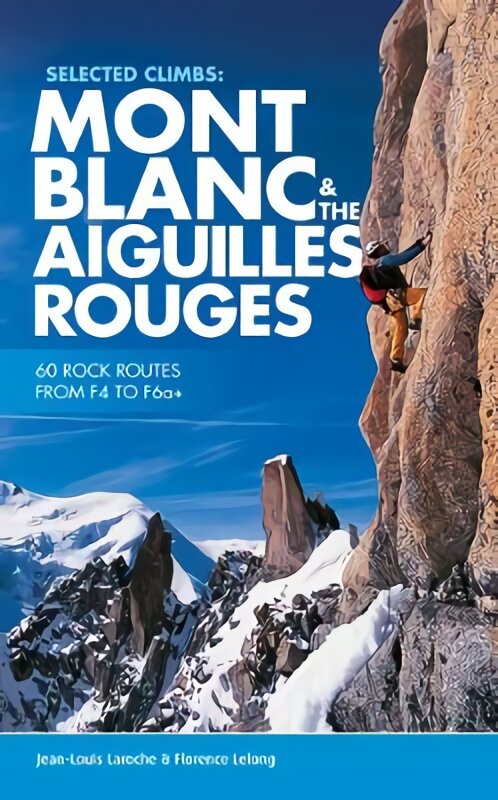 Selected Climbs: Mont Blanc & the Aiguilles Rouges: 60 rock routes from F4 to F6aplus English Language Ed. kaina ir informacija | Knygos apie sveiką gyvenseną ir mitybą | pigu.lt