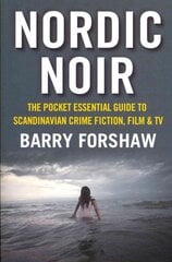 Nordic Noir: The Pocket Essential Guide to Scandinavian Crime Fiction, Film & TV цена и информация | Книги об искусстве | pigu.lt