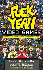 Fuck Yeah, Video Games: The Life and Extra Lives of a Professional Nerd цена и информация | Биографии, автобиографии, мемуары | pigu.lt