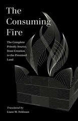 Consuming Fire: The Complete Priestly Source, from Creation to the Promised Land kaina ir informacija | Dvasinės knygos | pigu.lt