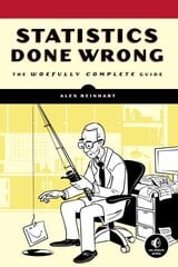 Statistics Done Wrong: The Woefully Complete Guide kaina ir informacija | Ekonomikos knygos | pigu.lt