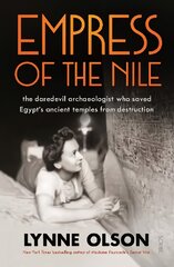 Empress of the Nile: the daredevil archaeologist who saved Egypt's ancient temples from destruction цена и информация | Исторические книги | pigu.lt