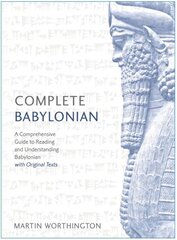 Complete Babylonian: A Comprehensive Guide to Reading and Understanding Babylonian, with Original Texts цена и информация | Пособия по изучению иностранных языков | pigu.lt