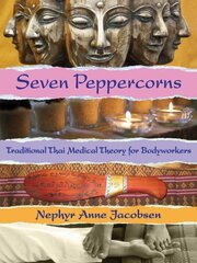 Seven Peppercorns: Traditional Thai Medical Theory For Bodyworkers Annotated edition kaina ir informacija | Saviugdos knygos | pigu.lt