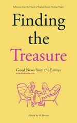 Finding the Treasure: Good News from the Estates: Reflections from the Church of England Estates Theology Project kaina ir informacija | Dvasinės knygos | pigu.lt