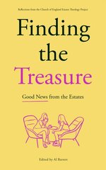 Finding the Treasure: Good News from the Estates: Reflections from the Church of England Estates Theology Project kaina ir informacija | Dvasinės knygos | pigu.lt