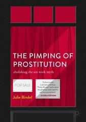 Pimping of Prostitution: Abolishing the Sex Work Myth 2nd ed. 2019 цена и информация | Самоучители | pigu.lt