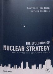 Evolution of Nuclear Strategy: New, Updated and Completely Revised 4th ed. 2019 kaina ir informacija | Socialinių mokslų knygos | pigu.lt