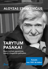 Tarytum pasaka! Mano trečiasis gyvenimas: Laisvė ir begalinės galimybės kaina ir informacija | Biografijos, autobiografijos, memuarai | pigu.lt