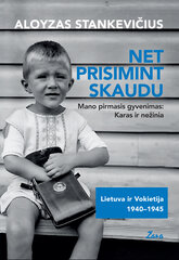 Net prisimint skaudu. Mano pirmasis gyvenimas: karas ir nežinia цена и информация | Биографии, автобиогафии, мемуары | pigu.lt