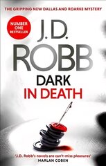 Dark in Death: An Eve Dallas thriller (Book 46) цена и информация | Фантастика, фэнтези | pigu.lt