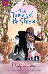 A Shakespeare Story: The Taming of the Shrew: Shakespeare Stories for Children kaina ir informacija | Knygos paaugliams ir jaunimui | pigu.lt